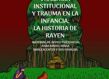 La historia de Rayen: Material de apoyo psicosocial ante violencia institucional y trauma en la infancia Mapuche